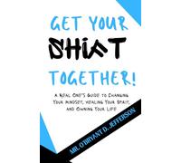 Get Your Shift Together: A Real One’s Guide to Changing Your Mindset, Healing Your Spirit, and Owning Your Life