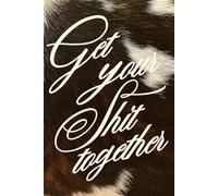 Get Your Shit Together: A 12-Month Aesthetic Monday-Sunday Planner for Focus, Clarity & Follow-Through