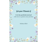 Get Your Vitamin G: A 60 day gratitude journal with get started guide and extra activities (black and white print edition)