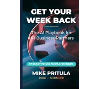 Get Your Week Back: The AI Playbook for HR Business Partners (AI series books)