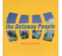 Getaway People - She Gave Me Love