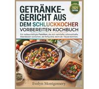 GETRÄNKE-GERICHT AUS DEM SCHLUCKKOCHER VORBEREITEN KOCHBUCH: Für vielbeschäftigte Familien, die sich nahrhafte, schmackhafte Abendessen wünschen, die fertig sind, wenn sie nach Hause kommen.