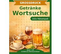 Getränke - Wortsuche in Großdruck: 102 Wortsuchrätsel mit extra großer Schrift | Geschenkidee für Oma & Opa