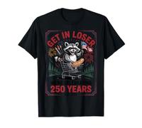 Gets In Loser Estamos Celebrando 250 Años Patrios Camiseta