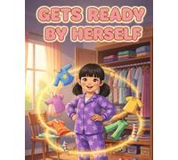 Gets Ready by Herself: A Morning Routine Adventure That Builds Independence, Focus, and Confidence for Preschool Kids (Morning Mission)