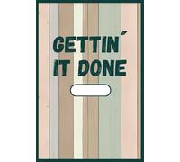 GETTIN' IT DONE: Simplify your day with Gettin' It Done, a to-do list you can use at work, school, in your personal life, or for that project or side hustle you have in mind.