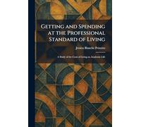 Getting and Spending at the Professional Standard of Living: A Study of the Costs of Living an Academic Life