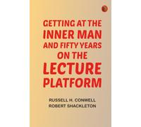 Getting at the Inner Man and Fifty Years on the Lecture Platform