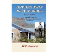 Getting Away with Murder, The Life and Times of Oliver Milton Lee: New Mexico Cattleman, Congressman, and Killer (Softcover)
