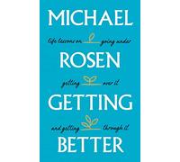 Getting Better: Life lessons on going under, getting over it, and getting through it
