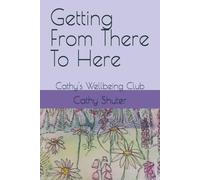 Getting From There To Here: Cathy's Wellbeing Club