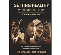 Getting Healthy with Chinese Herbs | A Black Perspective: The African American Guide to Using Chinese Herbs