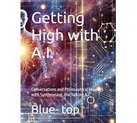 Getting High with A.I.: Conversations and Philosophical Musings with Synthronaut, the Talking A.I.