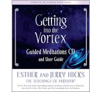 Getting into the Vortex Guided Meditations: Audio and User Guide [CD] (Vortex of Attraction)