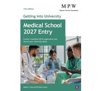 Getting into University: Medical School 2027 Entry: Create a Standout UCAS Application and Secure Your University Place