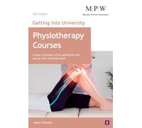 Getting into University: Physiotherapy Courses: Create a Standout UCAS Application and Secure Your University Place