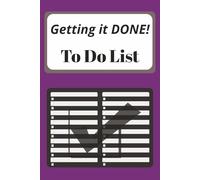 Getting it Done! To Do List: A Convenient Portable Book to Keep Track of All You Have Achieved for the Day