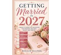 GETTING MARRIED IN 2027: A BRIDE'S PLANNER FOR ORGANIZING YOUR WEDDING, WELLNESS, BUDGET AND TIMELINE (Happy Moments in Life)