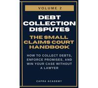 Getting Money You're Owed: The Complete Small Claims Court Handbook - How to Collect Debts, Enforce Promises, and Win Your Case Without a Lawyer (The ... and Collecting Your Money in Small C)