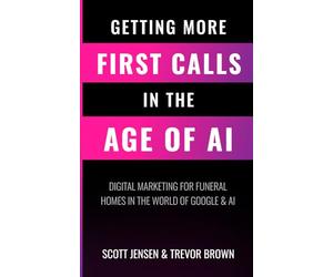 Getting More First Calls in the Age of AI: Digital Marketing for Funeral Homes in the World of Google and AI