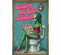 Getting My Sh*t Together: A Hilariously Weird Alien-Themed Journal for Sass, Sanity & Self-Care - Funny 6x9 Notebook with Lined Pages for Writing, Planning & Getting Life in Order