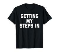 Getting My Steps In - Divertido Dicho Sarcástico Fitness Walking Camiseta