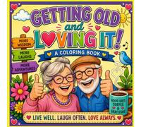 Getting old and loving it!: Adult coloring book (Coloring with MohsArts)