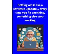Getting old is like a software update
