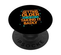 Getting Older, Body Taking It Badly - PopSockets PopGrip Adhesivo