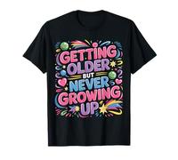 Getting Older But Never Growing Up Adulto Joven |- Camiseta