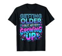 Getting Older But Never Growing Up Adulto Joven - Camiseta