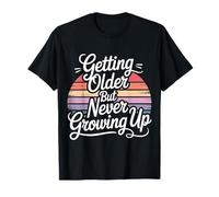 Getting Older But Never Growing Up Adulto Joven |- Camiseta