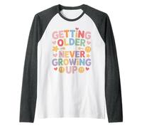 Getting Older But Never Growing Up Adulto Joven - Camiseta Manga Raglan
