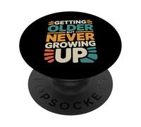 Getting Older But Never Growing Up Adulto Joven - PopSockets PopGrip Adhesivo