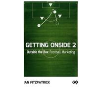 Getting Onside 2 | Outside the Box Football Marketing