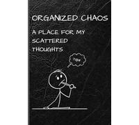 Getting Organized: The Art of Containing Chaos One Thought at a Time - A Funny Witty Gift Notebook for Scatterbrained Geniuses and List Makers
