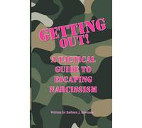 Getting Out: A tactical guide to escaping narcissism