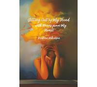 Getting Out of My Head ... with Poems from My Heart