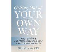 Getting Out of Your Own Way: When Emotions and Pressure Lead to Costly Financial Consequences