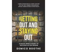 Getting Out & Staying Out: A Black Man's Guide to Success After Prison