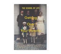 Getting over your parents: utangling your childhood