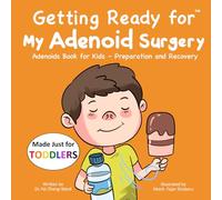 Getting Ready for My Adenoid Surgery (Made Just for TODDLERS): Adenoids Book for Kids - Preparation and Recovery (Getting Ready for (Made Just for TODDLERS))