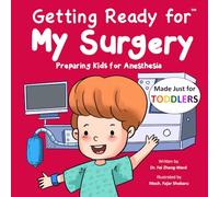 Getting Ready for My Surgery (Made Just for TODDLERS): Preparing Kids for Anesthesia (Getting Ready for (Made Just for TODDLERS))