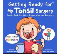 Getting Ready for My Tonsil Surgery (Made Just for TODDLERS): Tonsils Book for Kids - Preparation and Recovery (Getting Ready for (Made Just for TODDLERS))