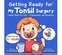 Getting Ready for My Tonsil Surgery (Made Just for TODDLERS): Tonsils Book for Kids - Preparation and Recovery