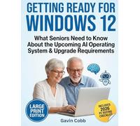 Getting Ready for Windows 12: What Seniors Need to Know About the Upcoming AI Operating System & Upgrade Requirements