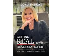 Getting Real with Real Estate and Life: Transform Your Career and Life One Honest Conversation at a Time
