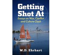 Getting Shot at: Essays on War, Conflict and Culture Clash