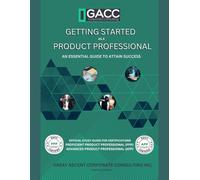 Getting Started as a Product Professional: An Essential Guide to Attain Success in the Role