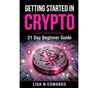 GETTING STARTED IN CRYPTO: 21 Day Beginner Guide